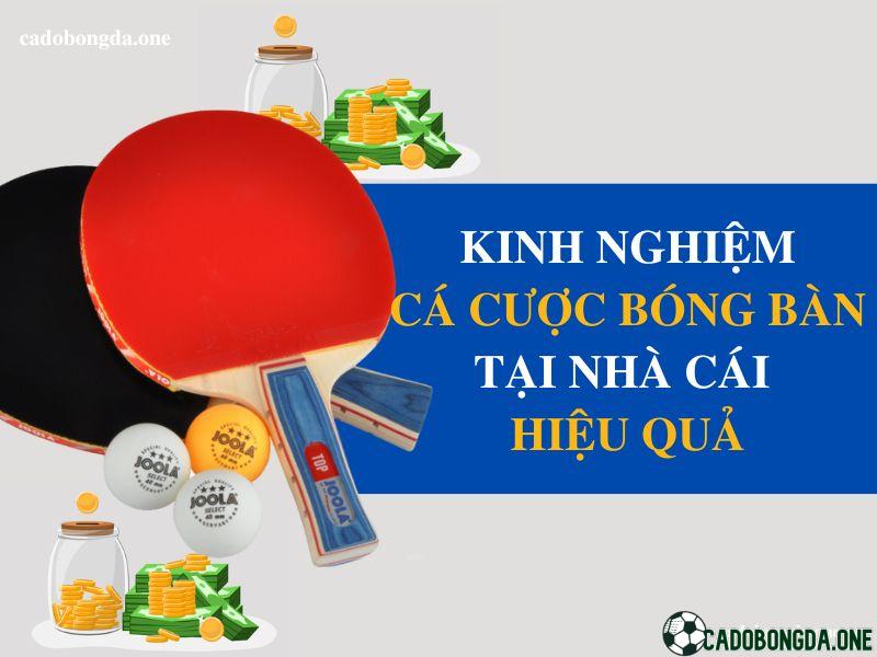 Kinh nghiệm chơi cược bóng bàn tại nhà cái hiệu quả