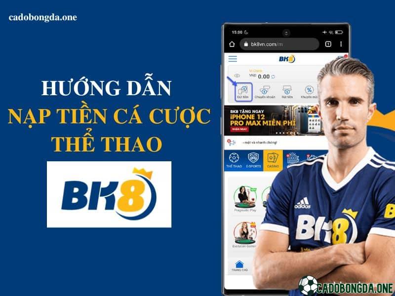 Các cách nạp tiền cá cược thể thao bóng đá vào BK8