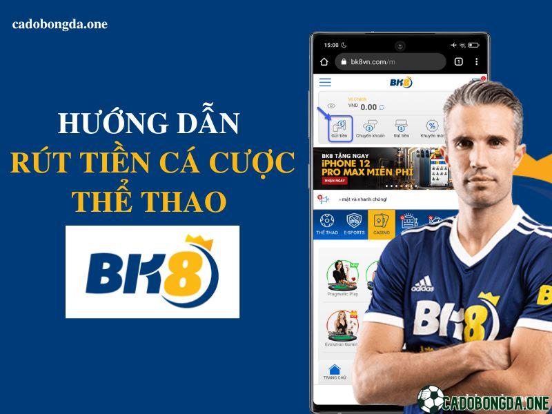 Hướng dẫn rút tiền cá cược thể thao BK8 nhanh chóng 2022