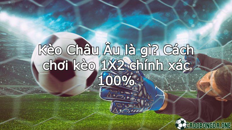 Kèo Châu Âu là gì