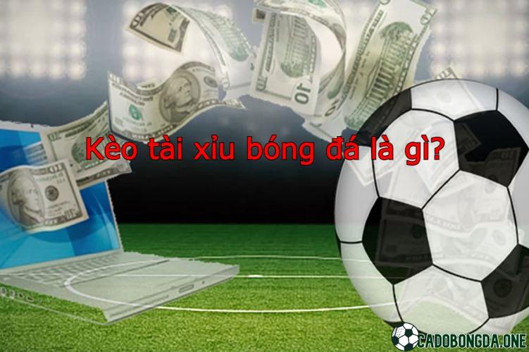 Kèo tài xỉu bóng đá là gì